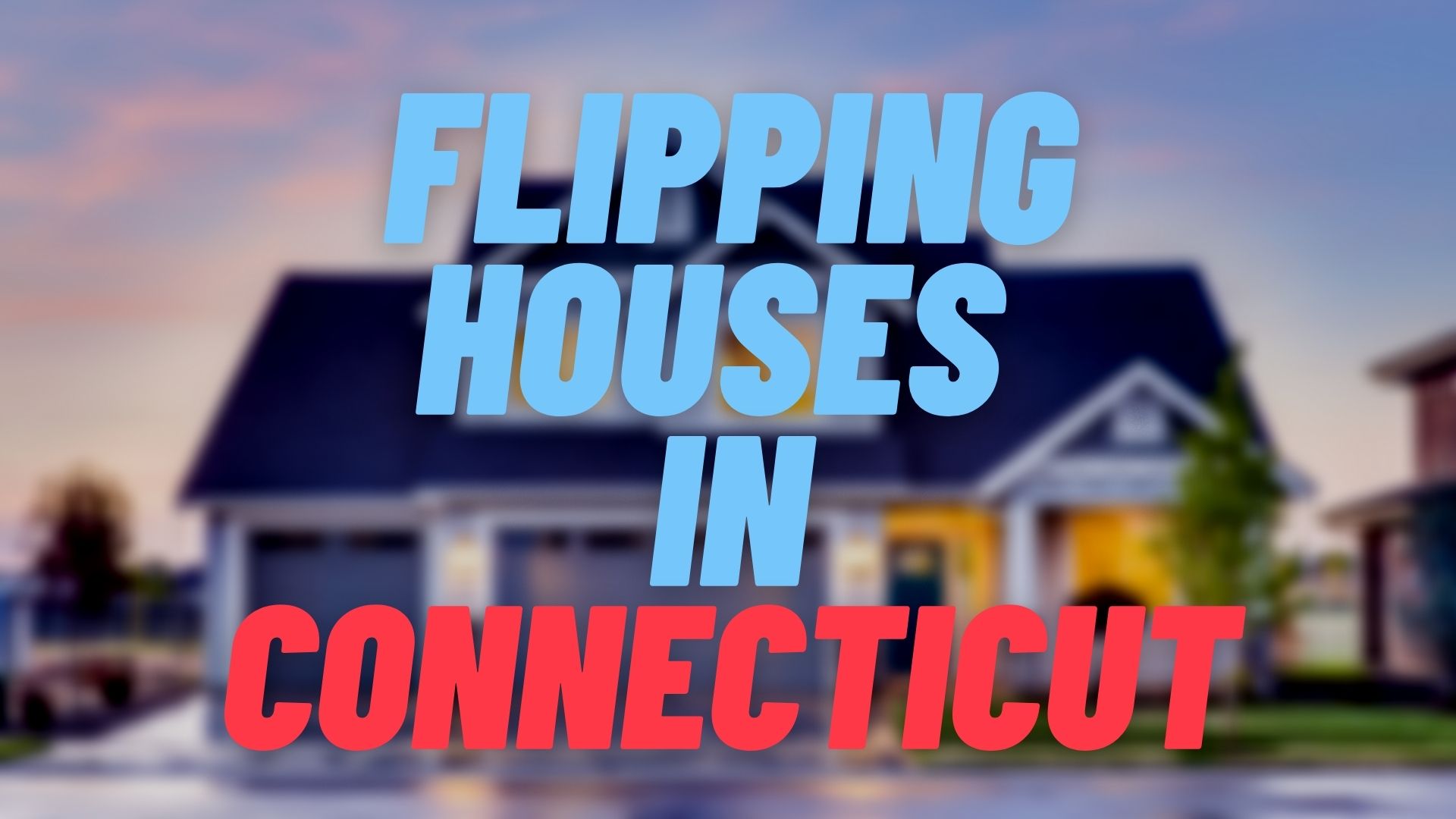 Flipping Houses in Connecticut