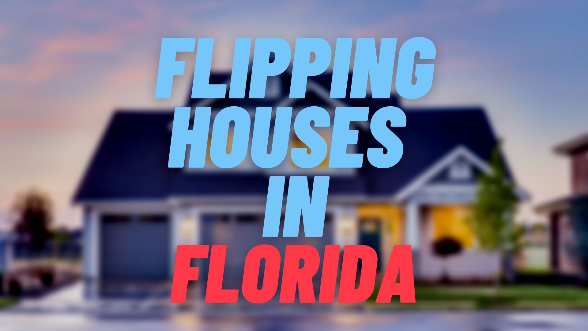 Flipping Houses in Florida