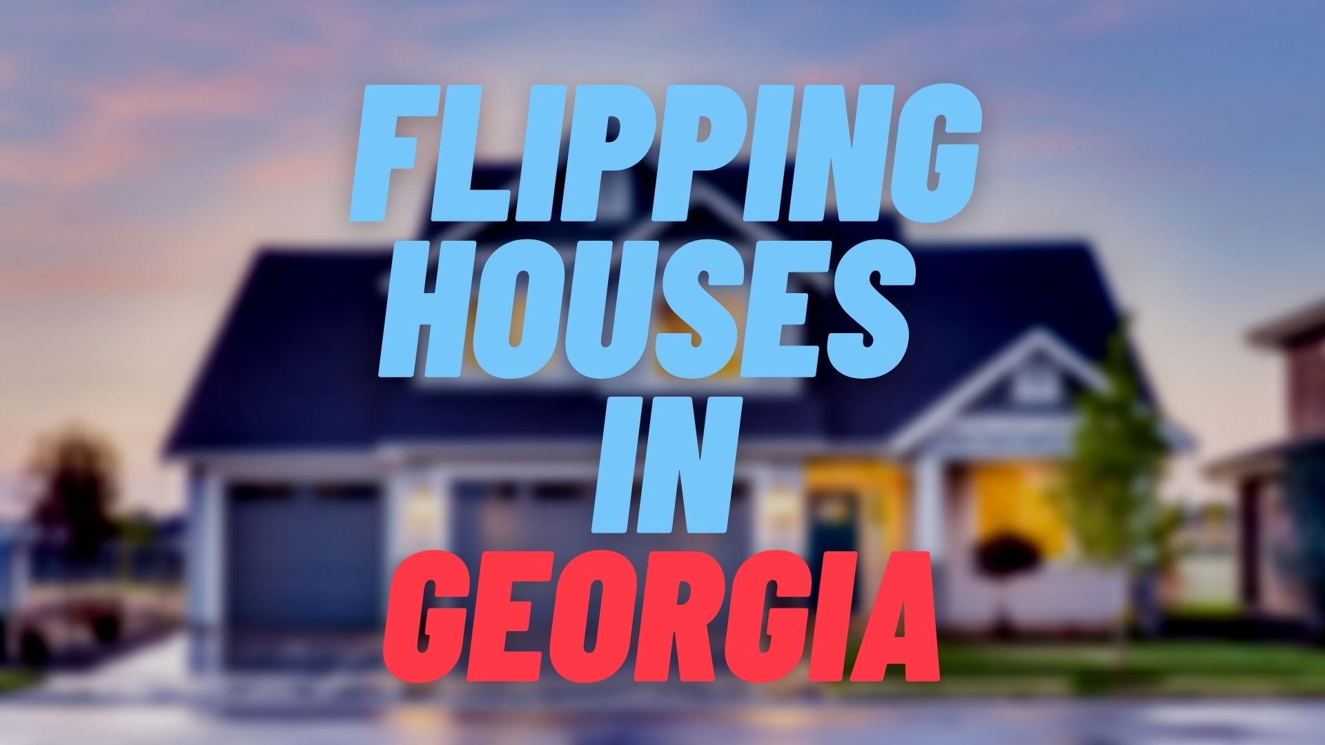 Flipping Houses in Georgia