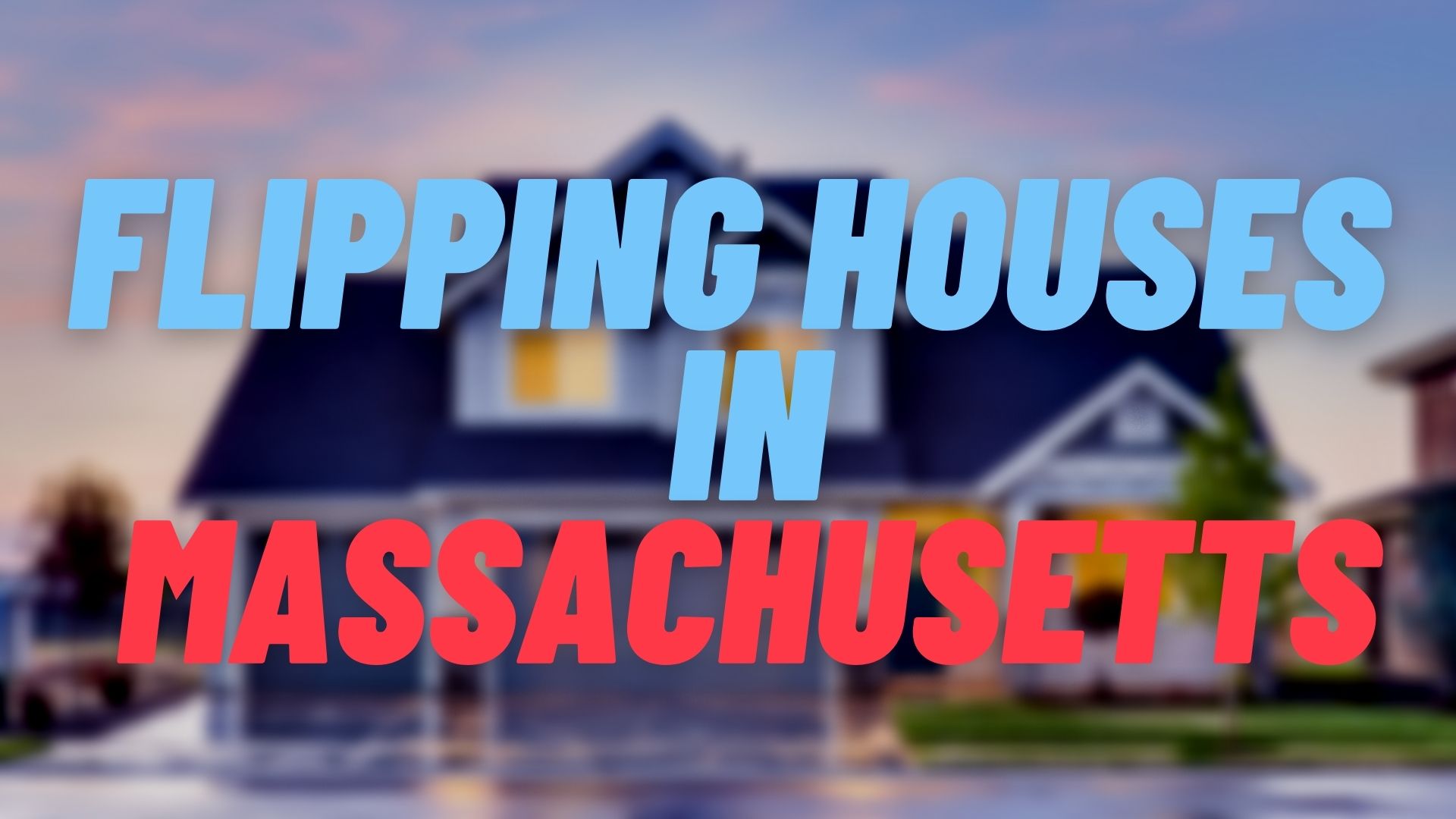 Flipping Houses in Massachusetts