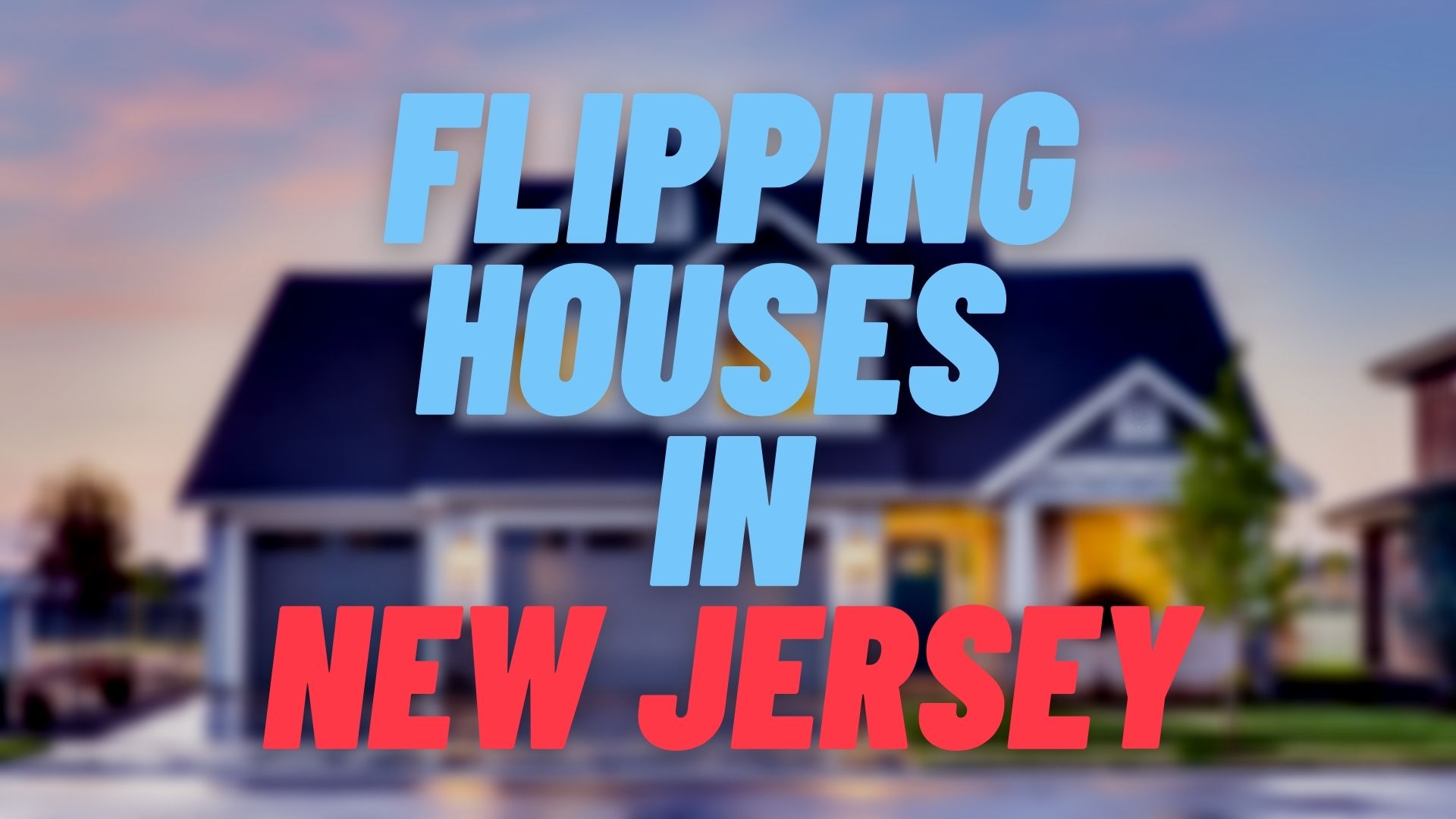 Flipping Houses in New Jersey