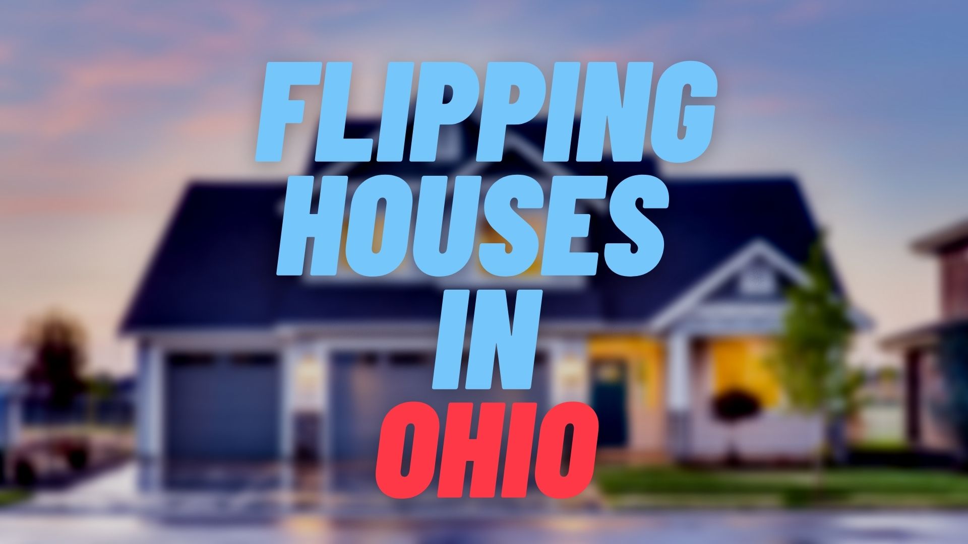 Flipping Houses in Ohio