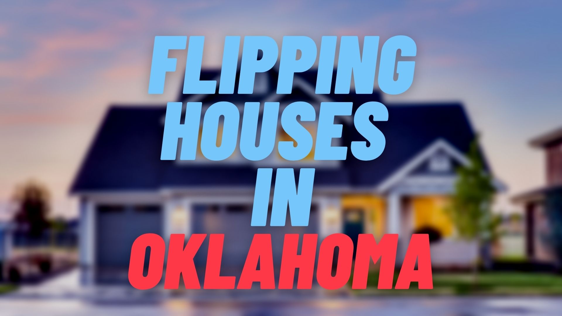 Flipping Houses in Oklahoma