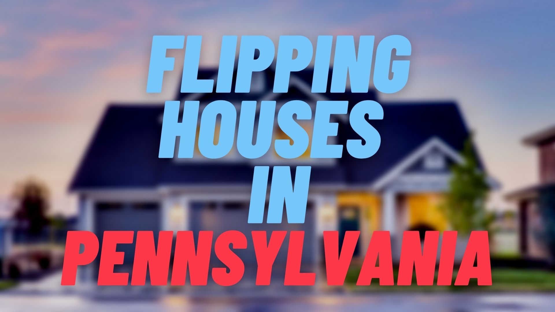 Flipping Houses in Pennsylvania