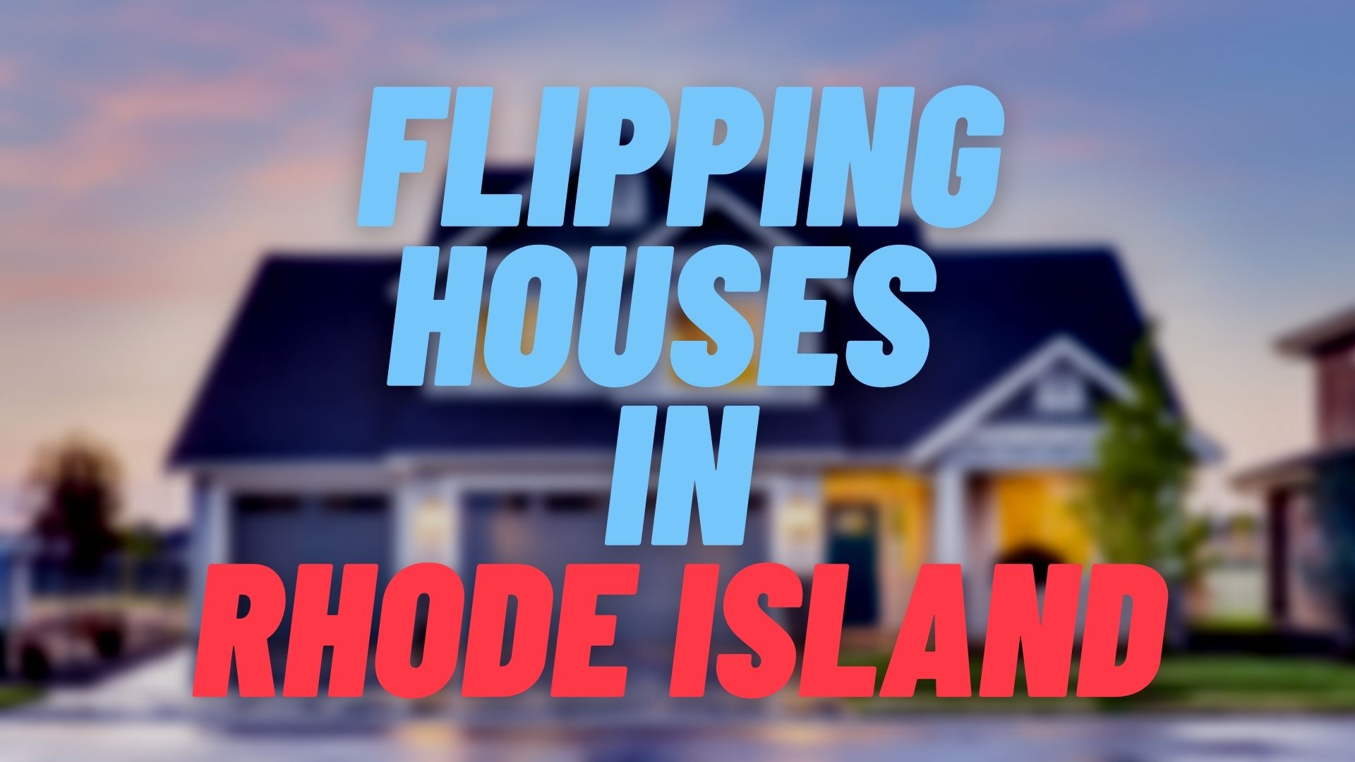 Flipping Houses in Rhode Island