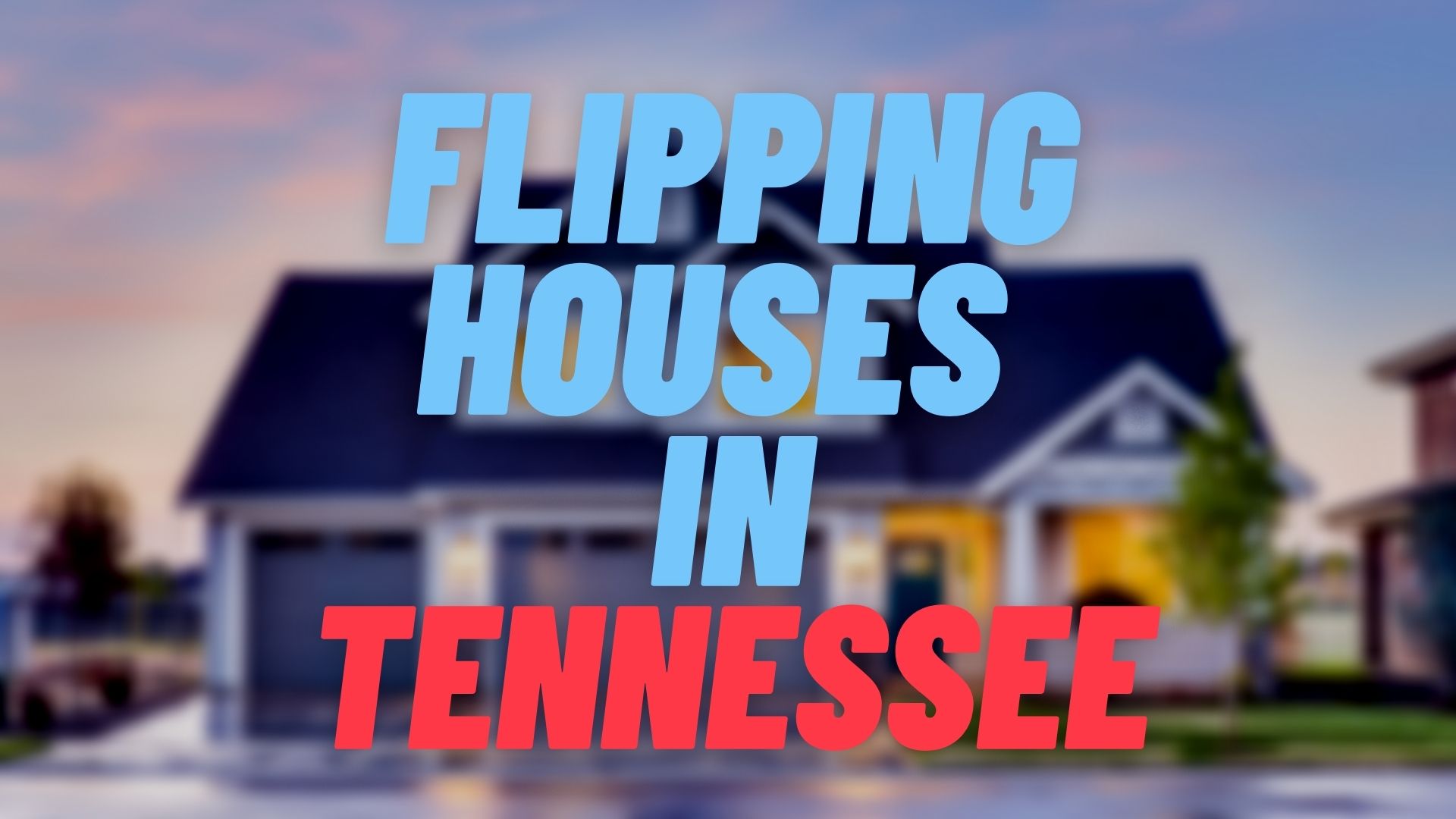 Flipping Houses in Tennessee
