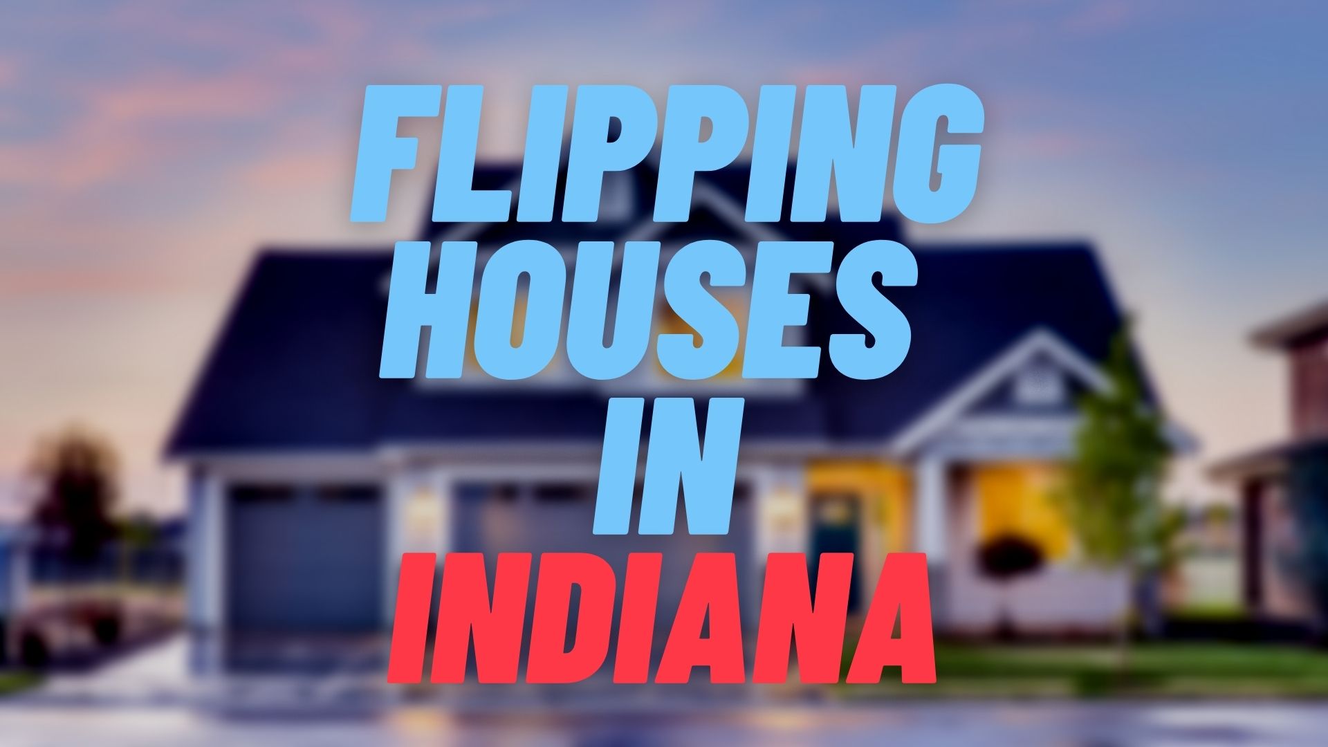 Flipping Houses in indiana