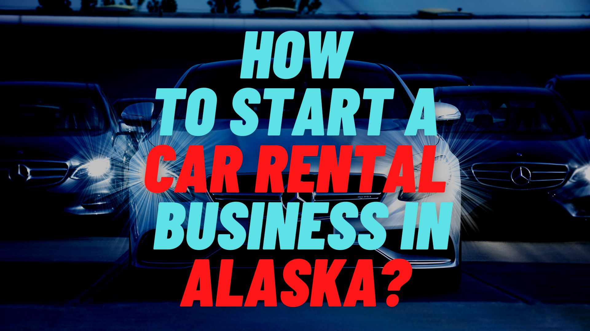 How to start a car rental business in Alaska