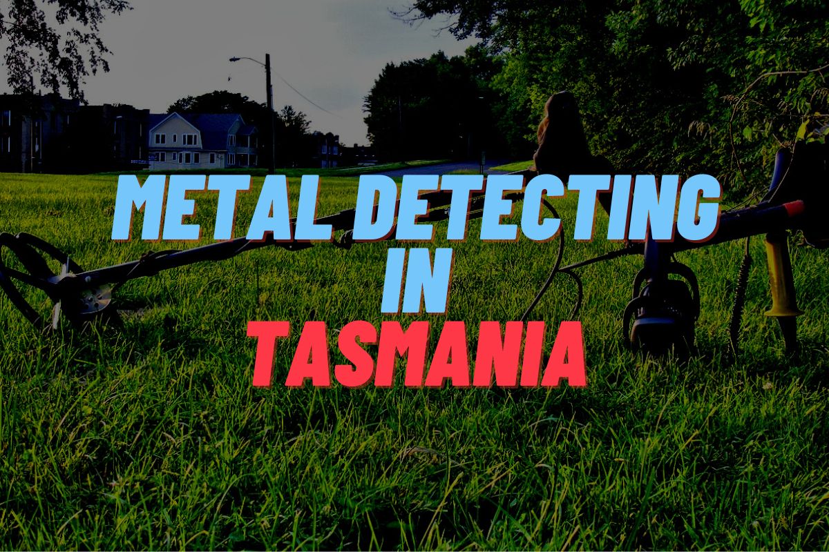 Metal Detecting in Tasmania