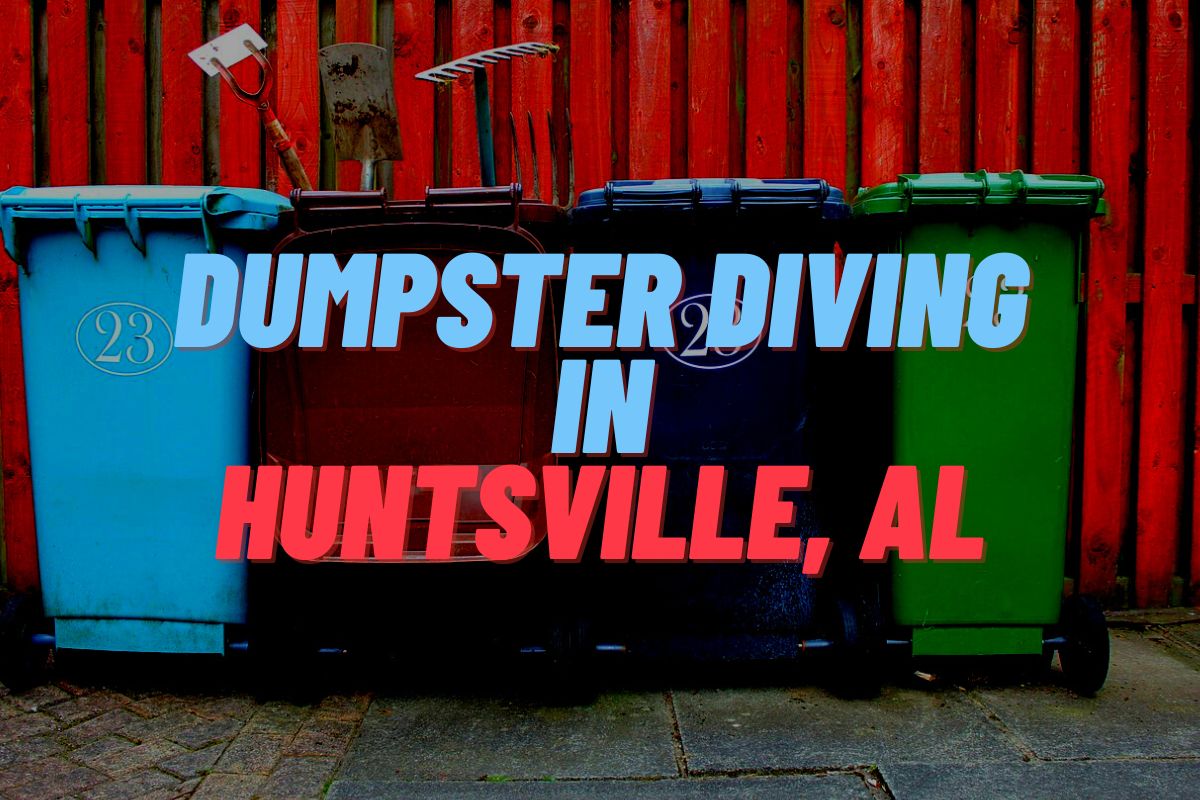 Dumpster Diving In Huntsville, AL