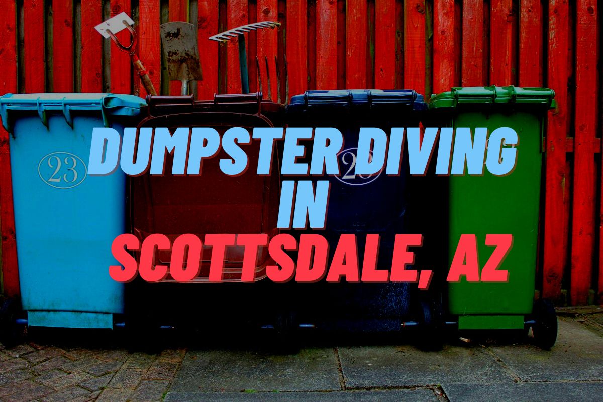Dumpster Diving In Scottsdale, AZ